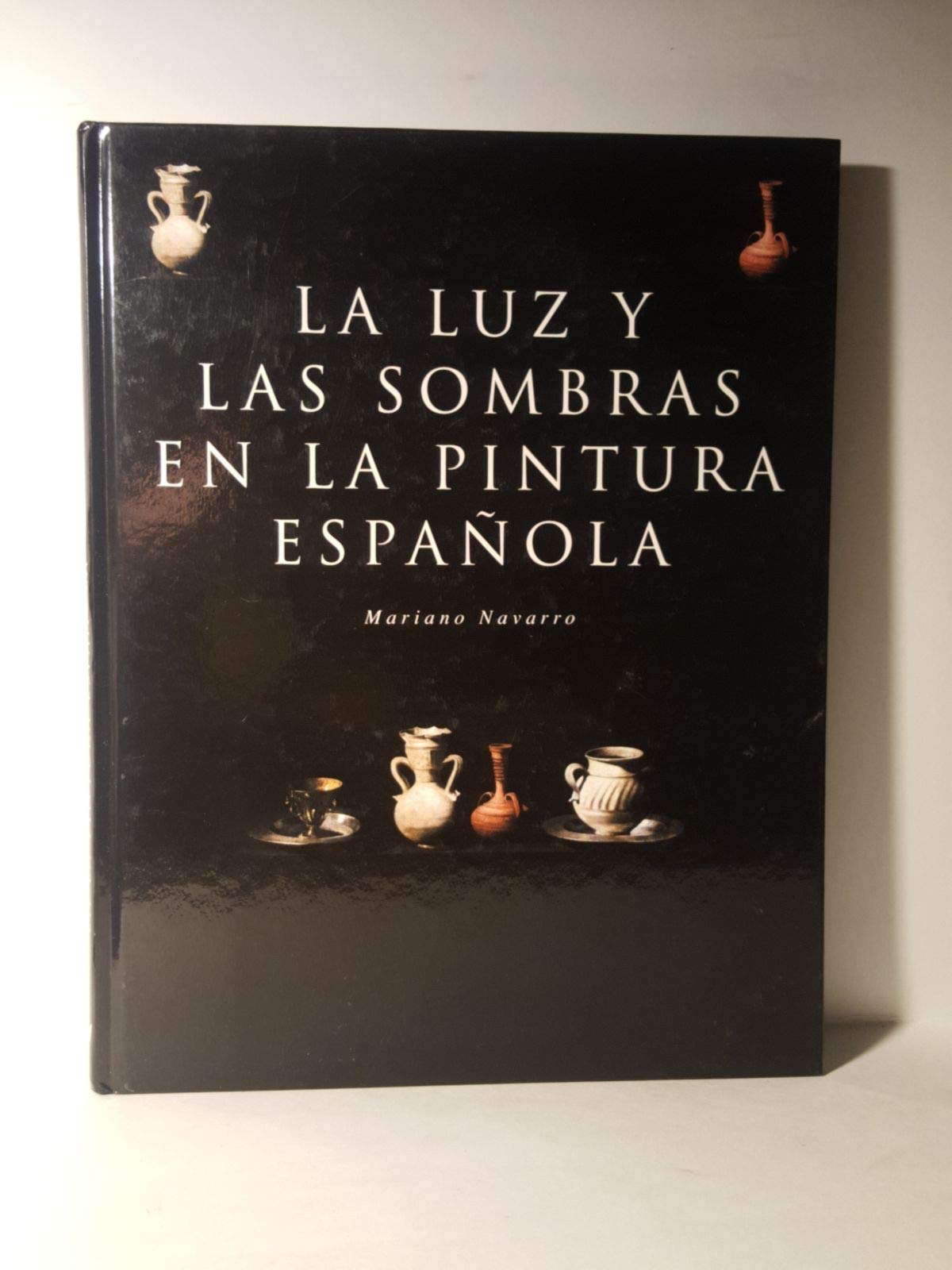 LA LUZ Y LAS SOMBRAS EN LA PINTURA ESPAÑOLA. book