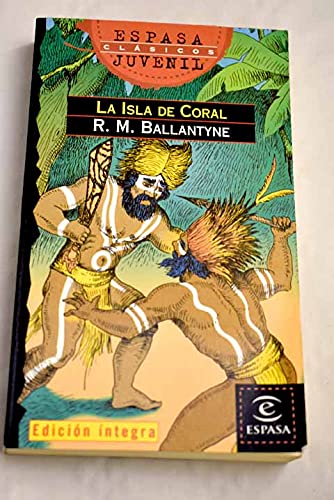 LA Isla De Coral (Espasa Juvenil. Clasicos, 91) Novels & Short Stories