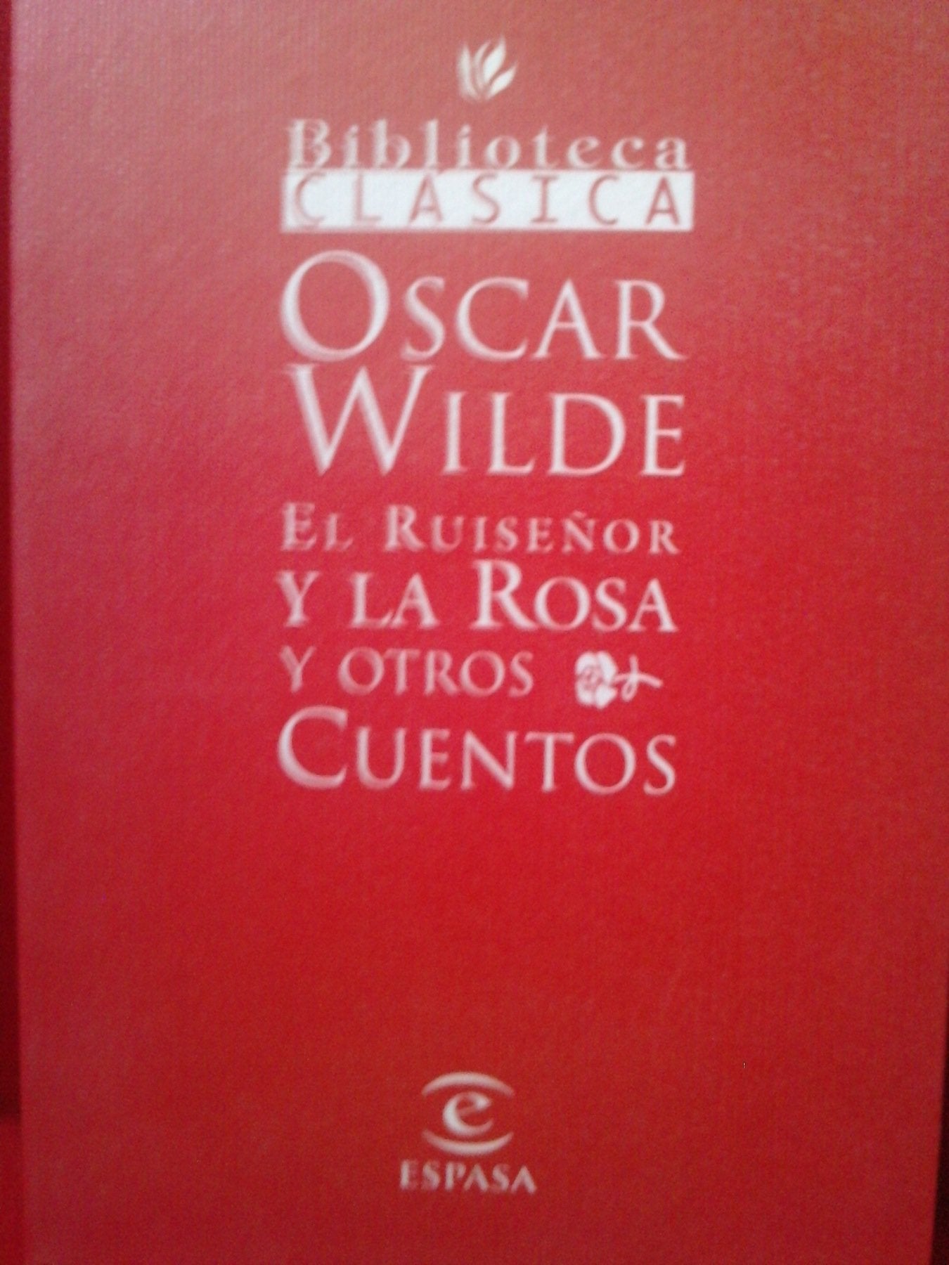El Ruiseñor Y La Rosa Y Otros Cuentos Biblioteca Clasica book