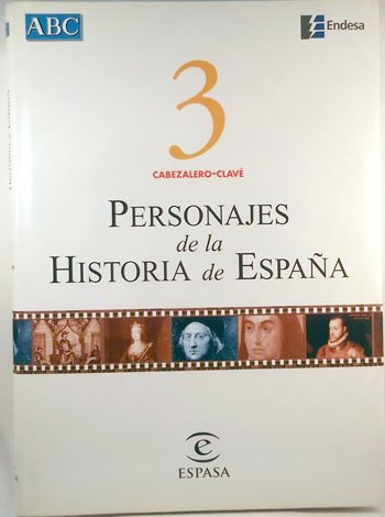 Personajes de la historia de España. Vol. 3. Cabezalero-Clavé Books