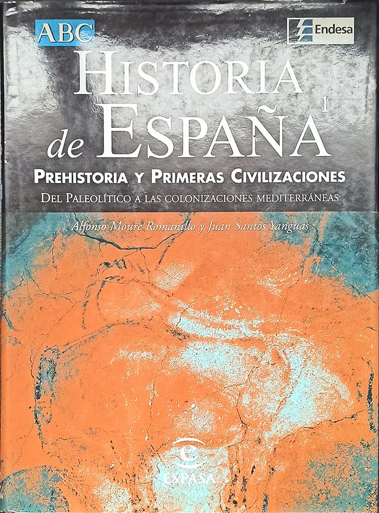 Historia de la España 1. Prehistoria y primeras civilizaciones. Del Paleolítico a las colonizaciones Books