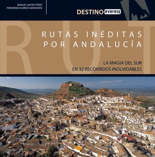 Rutas inéditas por Andalucía: La magia del sur en 32 recorridos inolvidables. (Destino) Books