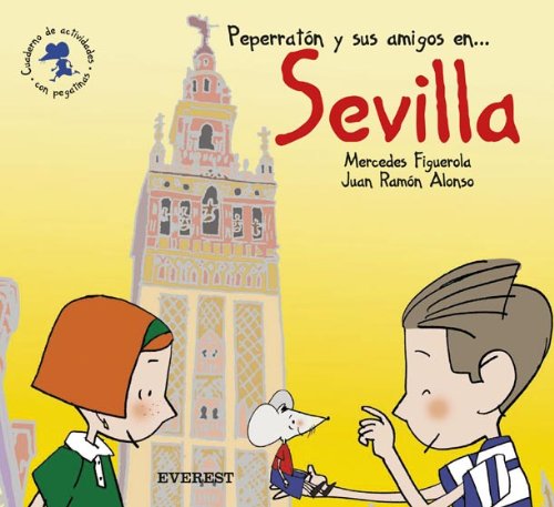 Peperratón y sus amigos en Sevilla. Cuaderno de actividades con pegatinas (El ratón viajero. Cuadernos de actividades) book