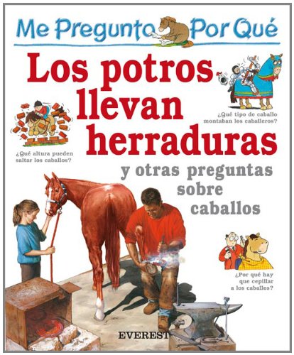 Me pregunto por qué los potros llevan herraduras / I Wonder Why Horses Wear Shoes: Y Otras Prguntas Sobre Caballos book