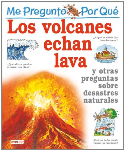 Me pregunto por qué: los volcanes echan lava y otras preguntas sobre desastres naturales Non-fiction