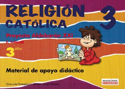 Religión Católica 3 años. Proyecto Aldebarán XXI. Material de apoyo didáctico: Educación Infantil. Books