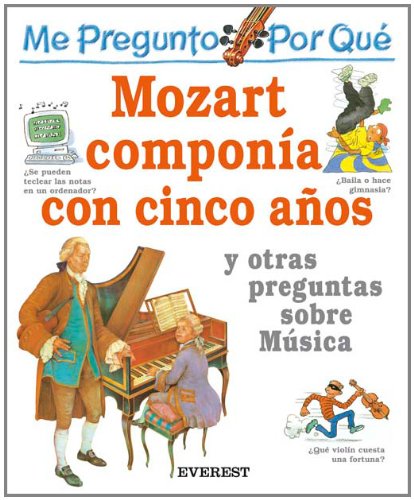 Por Que Mozart Componia Con Cinco Anos? / I Wonder Why Flutes have Holes and Other Questions About Music book