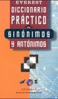 Everest Diccionario Practico De Sinonimos Y Antonimos/Everest Practical Dictionary of Synonyms and Antonyms book