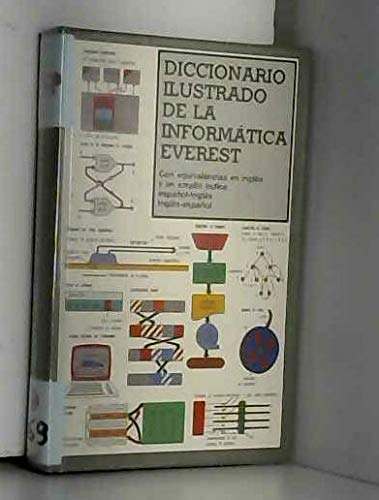 Diccionario ilustrado de la informática Everest: Con equivalencias en inglés y un amplio índice español-inglés, inglés-español. (Diccionarios especializados) Reference Books