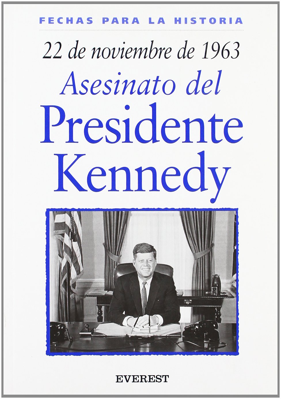 22 de noviembre de 1963: Asesinato del Presidente Kennedy (Fechas para la historia) Non-fiction