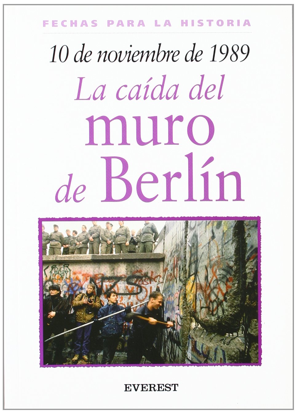 10 de noviembre de 1989: La caída del muro de Berlín (Fechas para la historia) Education