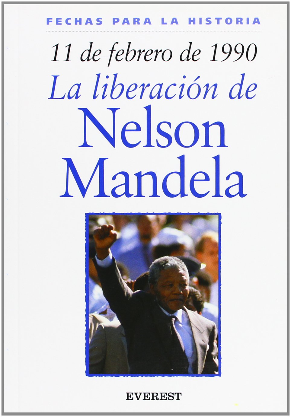 11 de febrero de 1990: La liberación de Nelson Mandela (Fechas para la historia) Books