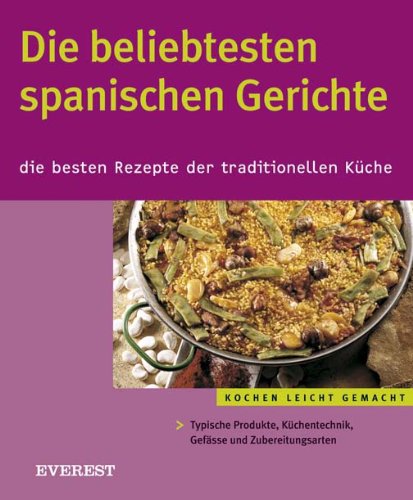 Die beliebtesten spanischen Gerichte. Die besten Rezepte des traditionellen Küche (Cocina fácil) Books