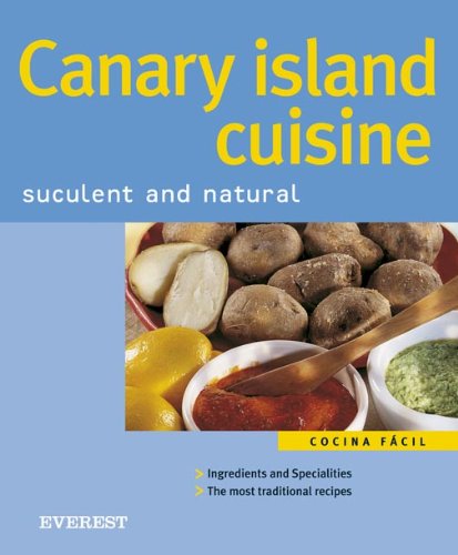 Canary island cuisine. Suculent and natural: Cooking Made Easy (Cocina fácil) Leisure, Home & Garden