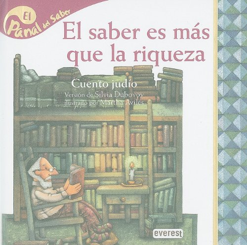 El saber es mas que la riqueza / Knowledge is more than Wealth: Cuento Judio (Panal Del Saber / Honeycomb Know) Fairy Tales & Legends