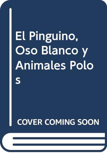 El Pingüino, el Oso blanco y los animales de los Polos book