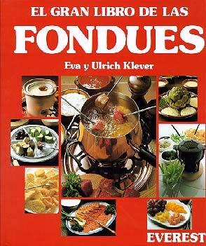El Gran Libro de las Fondues: Consejos y recetas para todas las fondues del mundo. (Gourmet) Books