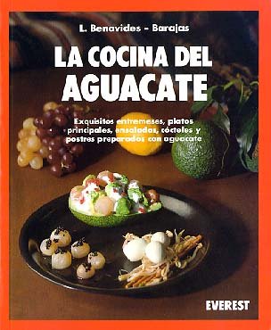 La cocina del aguacate: Exquisitos entremeses, platos principales, ensaladas, cócteles y postres preparados con aguacate. (Cocina fácil) Leisure, Home & Garden