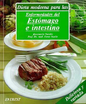 Dieta moderna para las enfermedades del estómago e intestino: Recetas deliciosas, con variaciones prácticas para toda la familia y una guía dietética. (Cocina y salud) Health, Nutrition & Fitness