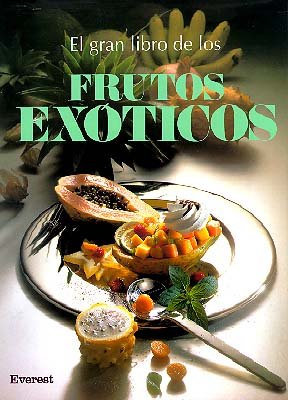 El Gran Libro de los Frutos Exóticos: Una completa enciclopedia de los frutos tropicales y subtropicales. (Gran gourmet) Books