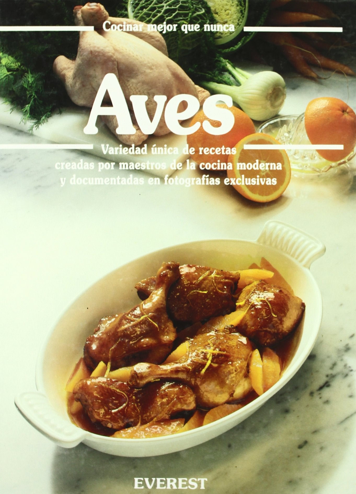 Aves: Variedad única de recetas creadas por maestros de la cocina moderna y documentadas en fotografías exclusivas. (Cocinar mejor que nunca) Books