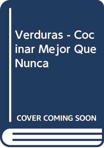 Verduras: Variedad única de recetas creadas por maestros de la cocina modrna y documentadas en fotografías exclusivas. book