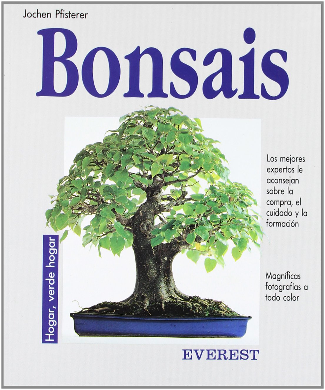 Bonsais: Consejos de expertos sobre la compra, el cuidado y la formación. (Hogar, verde hogar) Books