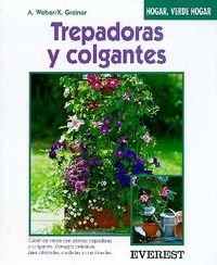 Trepadoras y colgantes: Ejemplos de plantaciones de ensueño para tiestos, macetas, jardineras y cestas colgantes. (Hogar, verde hogar) Books