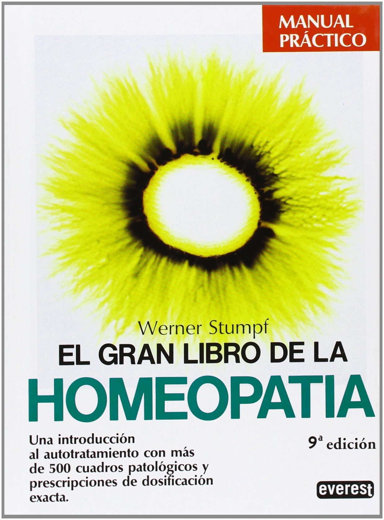 El gran libro de la homeopatía : una introducción al autotratamiento con más de 500 cuadros patológicos y prescripciones de dosificación exacta Medicine