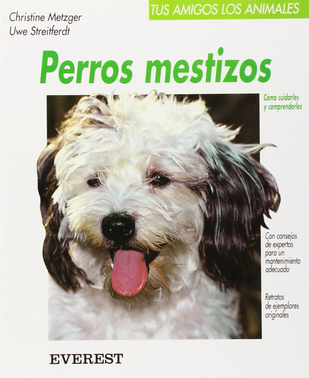 Perros mestizos: Cómo cuidarles y comprenderles (Tus amigos los animales) Books