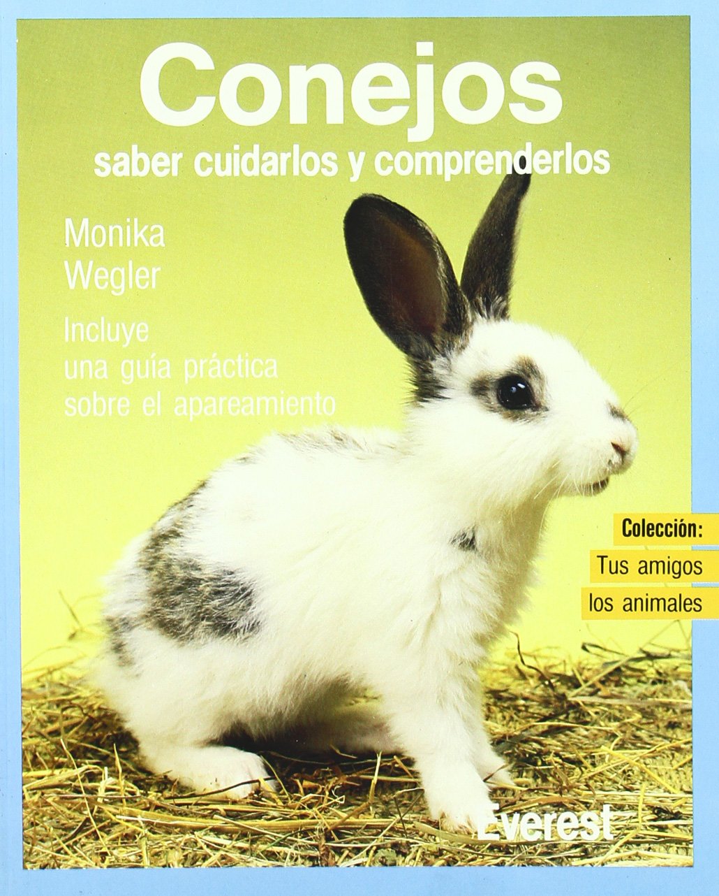 Conejos: Saber cuidarlos y comprenderlos (Tus amigos los animales) Books