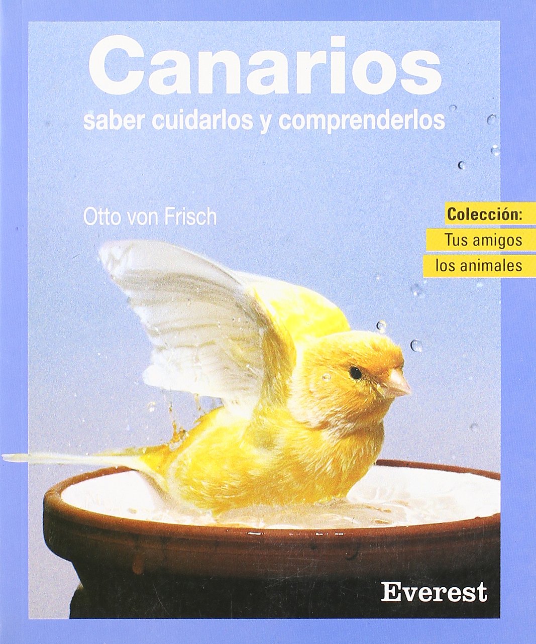 Canarios: Cómo cuidarles y comprenderles (Tus amigos los animales) Books