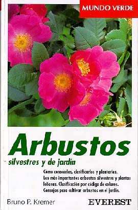 Arbustos silvestres y de jardín: Cómo conocerlos, clasificarlos y plantarlos. (Mundo verde) Books
