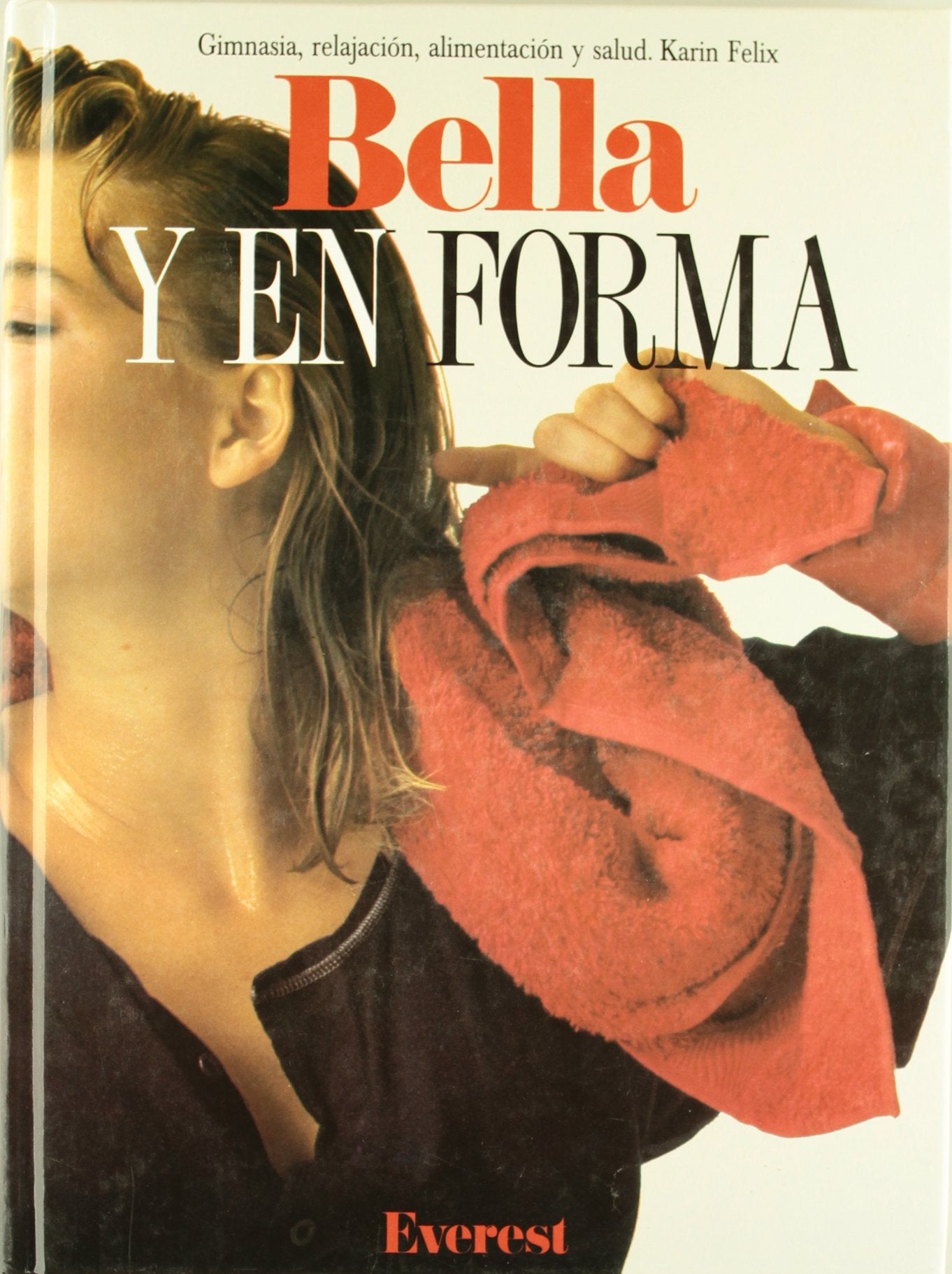 Bella y en forma: Gimnasia, relajación, alimentación y salud. book