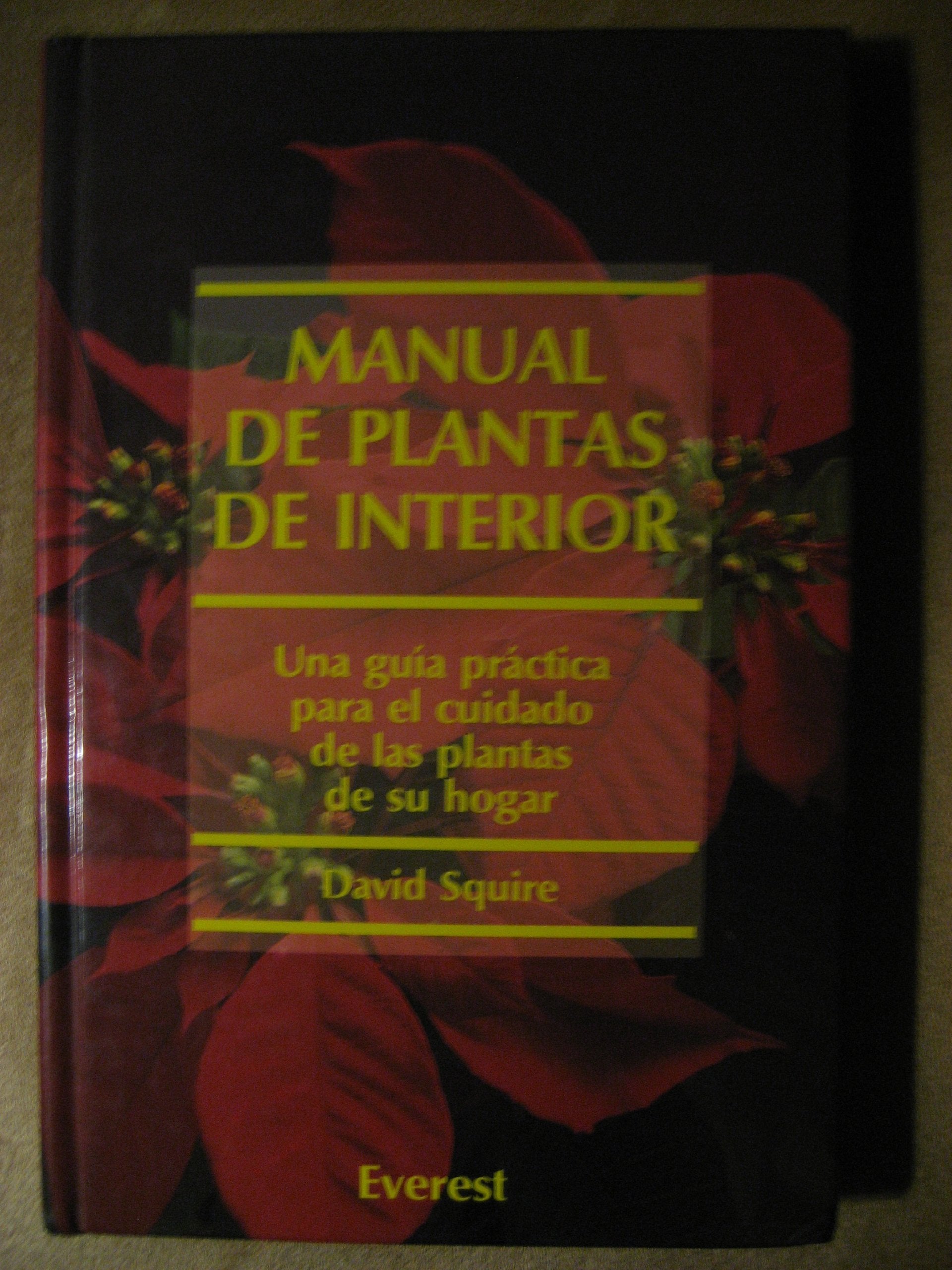 Manual de plantas de interior: Una guía práctica para el cuidado de las plantas de su hogar (Manuales Everest) Books