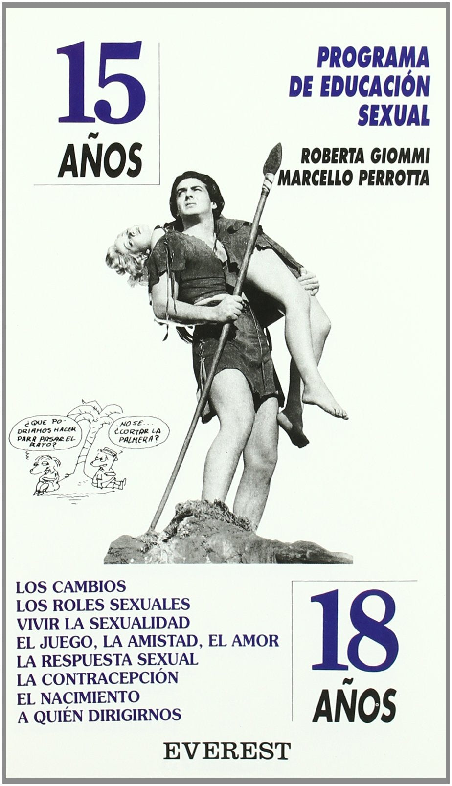 Programa de Educación Sexual 15 años - 18 años: Los cambios los roles sexuales vivir la sexualidad el juego, la amistad, el amor la respuesta sexual la contracepción el nacimiento a quién dirigirnos Books