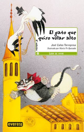 El gato que quiso volar alto : (crónicas de abril y mayo) (Leer es vivir) Social Sciences