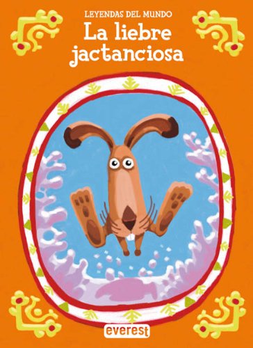 La liebre jactanciosa (Leyendas del mundo) Fairy Tales & Legends