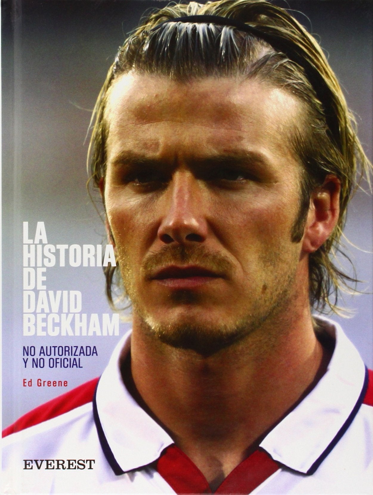 La historia de David Beckham. No autorizada y no oficial book