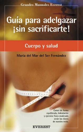 Guía para adelgazar ¡sin sacrificarte! (Grandes manuales Everest) Books