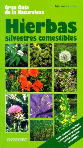 Hierbas silvestres comestibles: Como reconocerlas, clasificarlas y prepararlas. book