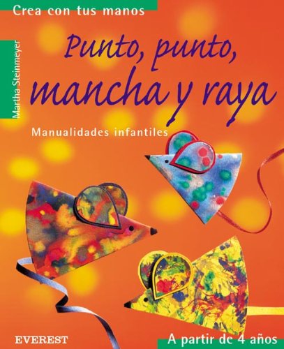 Punto, punto, mancha y raya: Manualidades infantiles. (Crea con tus manos) Books