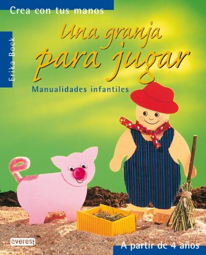 Una granja para jugar: Manualidades infantiles. (Crea con tus manos) Books