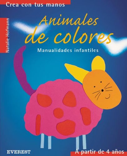 Animales de colores: Manualidades infantiles. (Crea con tus manos) Books