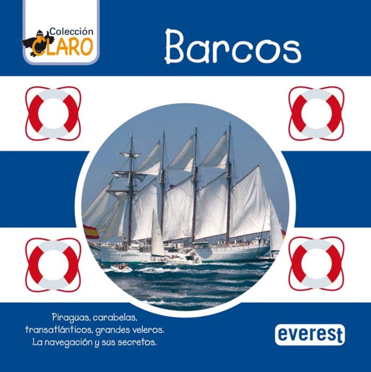 Barcos: Piraguas, carabelas, transatláticos, grandes veleros. La navegación y sus secretos (Colección ¡Claro!) Books