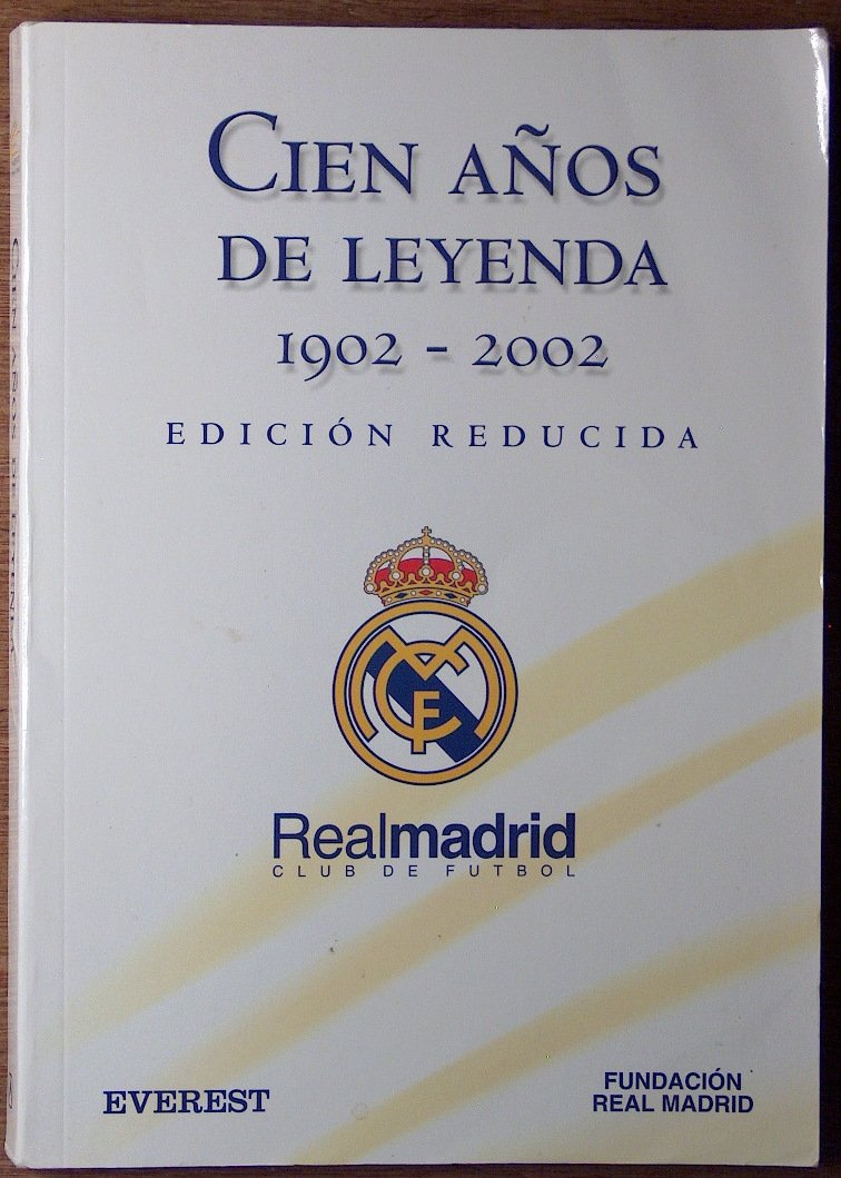 Cien Anos de Leyenda 1902-2002 - Real Madrid Club de Futbol Books