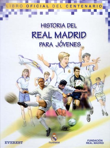 Historia del Real Madrid para jóvenes. Libro Oficial del Centenario (Real Madrid / Libros de lectura) Books
