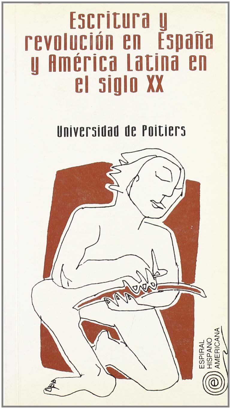 Escritura y revolucion en Espana y en America Latina en el siglo XX book