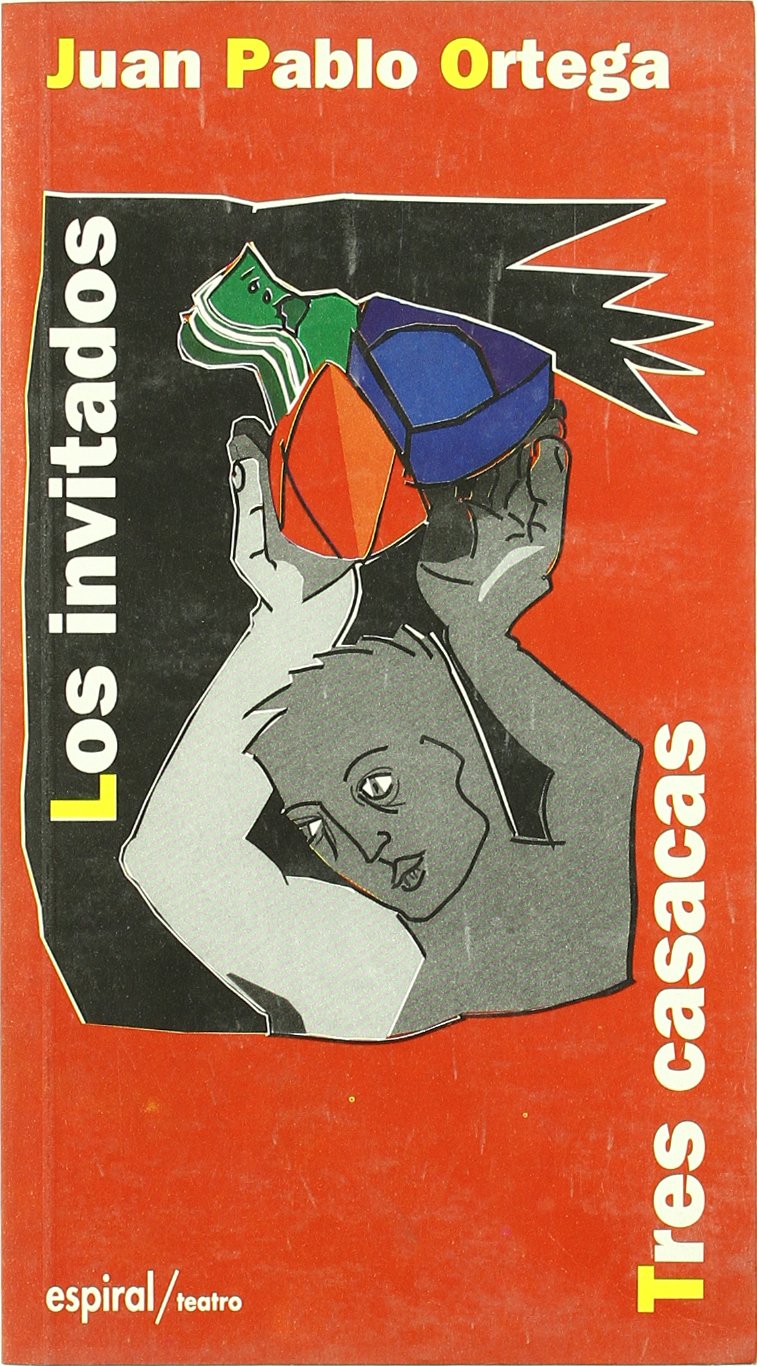 Los invitados ; Tres casacas: Y, Tres Casacas (Espiral / Teatro, Band 176) Drama
