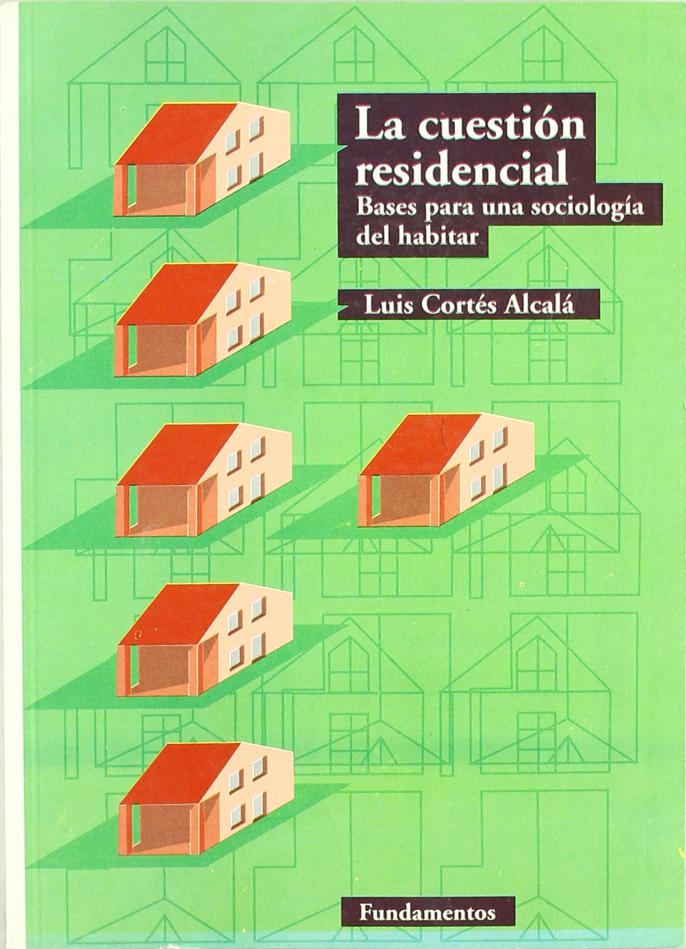 La cuestión residencial : bases para una sociología del habitar (Ciencia / Política, sociología y economía, Band 205) Social Sciences